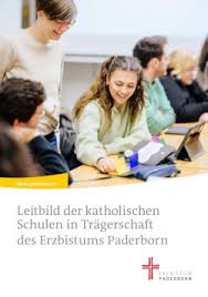 Das Leitbild Katholischer Schulen im Erzbistum Paderborn Das Leitbild Katholischer Schulen im Erzbistum Paderborn